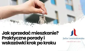 Klucze do sukcesu w tym, jak sprzedać mieszkanie. Praktyczne porady i wskazówki krok po kroku od Julia Lewandowska Properties.
