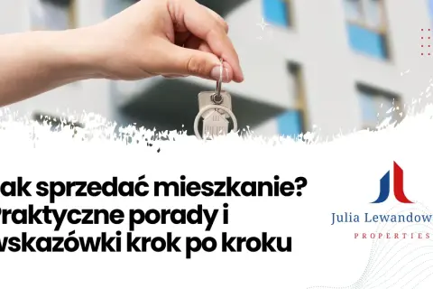 Klucze do sukcesu w tym, jak sprzedać mieszkanie. Praktyczne porady i wskazówki krok po kroku od Julia Lewandowska Properties.