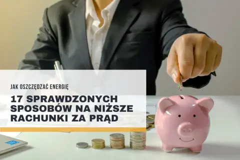 Oszczędzaj energię i zmniejsz rachunki za prąd. Dowiedz się, ile zużywa się prądu miesięcznie i jak to ograniczyć.