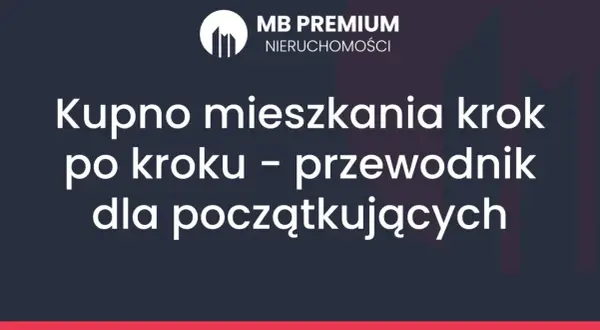 Kupno mieszkania krok po kroku – przewodnik dla początkujących. Dowiedz się, na co zwrócić uwagę przy kupnie mieszkania.