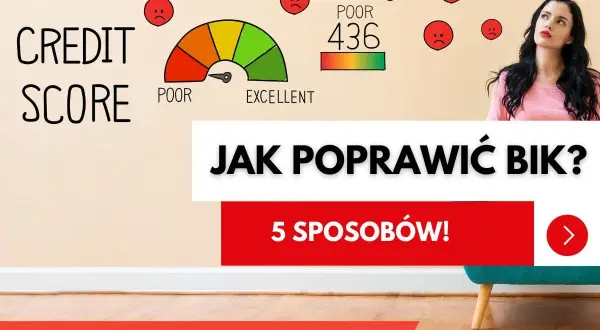 Zła historia BIK? Na ekranie wskaźnik credit score, liczba 436 i smutne buźki. Pytanie "Jak poprawić BIK?" i "5 sposobów!".