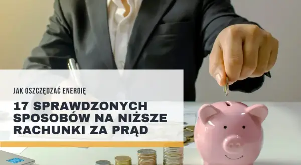 Oszczędzaj energię i zmniejsz rachunki za prąd. Dowiedz się, ile zużywa się prądu miesięcznie i jak to ograniczyć.