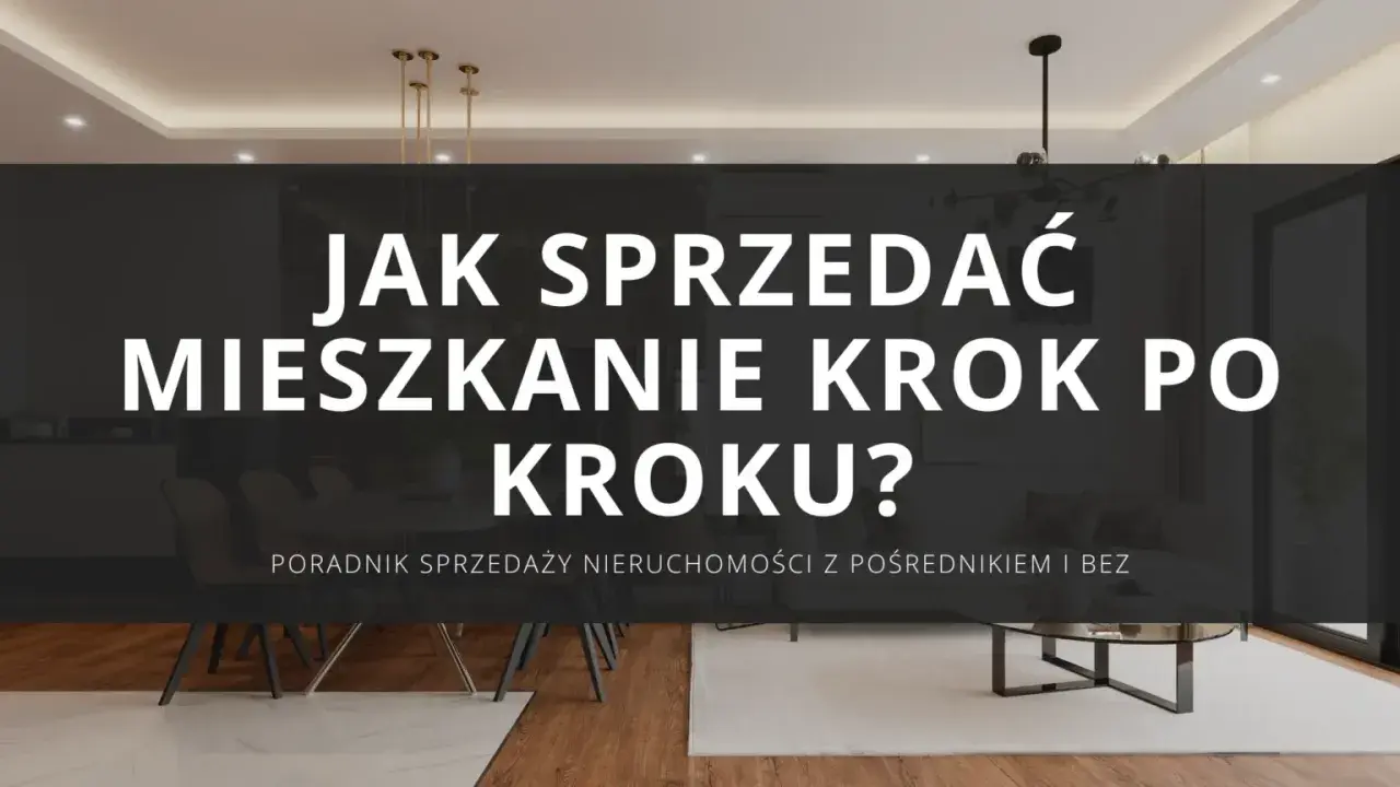Jak sprzedać mieszkanie krok po kroku? Poradnik sprzedaży nieruchomości z pośrednikiem i bez. Eleganckie wnętrze.